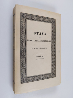 C. A. Gottlund : Otava eli suomalaisia huvituksia 3. osa