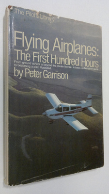 Peter Garrison : Flying airplanes : the first hundred hours