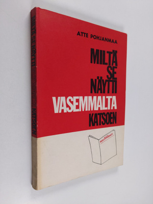 Atte Pohjanmaa : Miltä se näytti vasemmalta katsoen