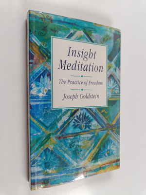 Joseph Goldstein : Insight Meditation - The Practice of F...