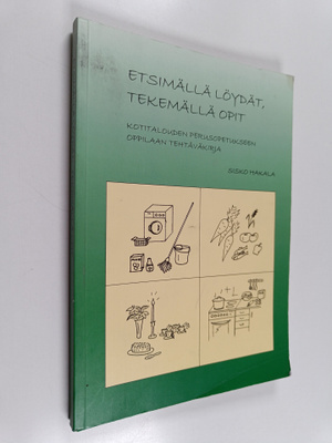 Sisko Hakala : Etsimällä löydät, tekemällä opit : oppilaa...