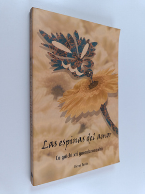 Victor Teran : Las espinas del amor : Ca guichi xti guend...