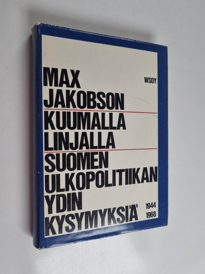 Max Jakobson : Kuumalla linjalla - Suomen ulkopolitiikan ...