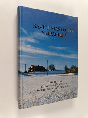 Savut mastojen ympärillä : totta ja tarua Kurkimäen, Pell...