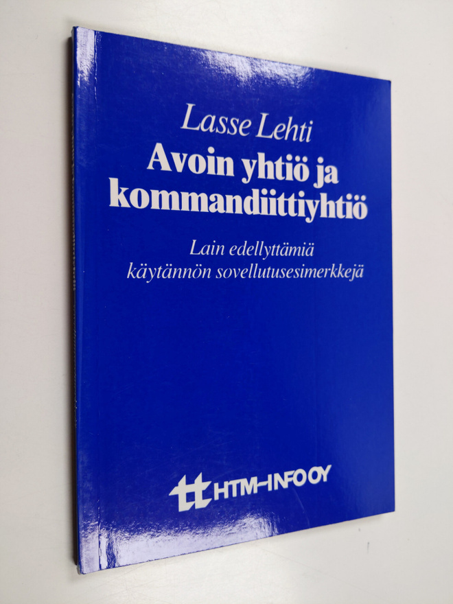 Lasse Lehti : Avoin yhtiö ja kommandiittiyhtiö : lain ede...