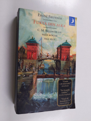 Ernst Brunner : Fukta din aska : C. M. Bellmans liv från ...
