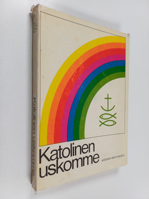 Katolinen uskomme : saks. kirjekurssista "Der katolische ...