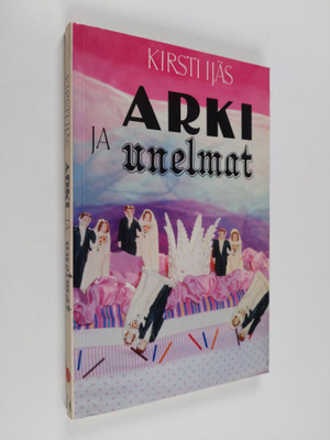Kirsti Ijäs : Arki ja unelmat : ajatuksia perheestä ja av...