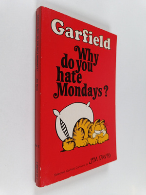Jim Davis : Garfield : Why Do You Hate Mondays?