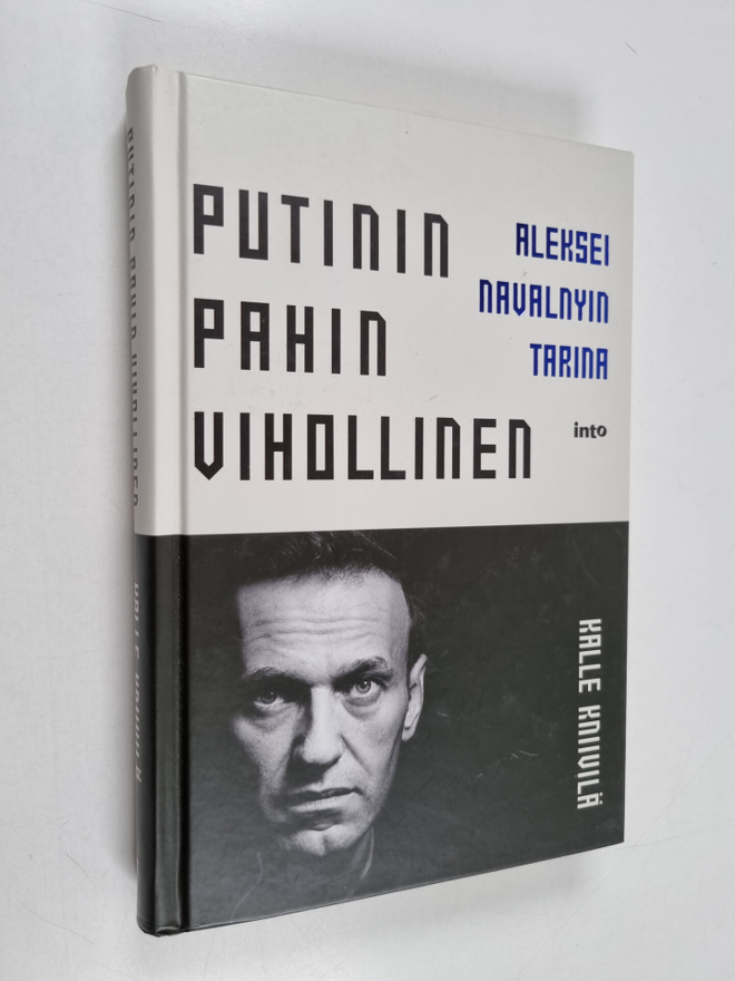Kalle Kniivilä : Putinin pahin vihollinen : Aleksei Naval...