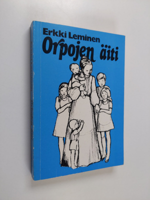 Erkki Leminen : Orpojen äiti : johtajatar Aura Latvuksen ...