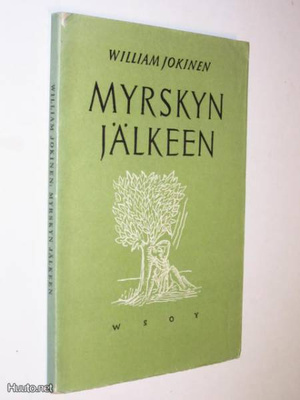 William Jokinen : Myrskyn jälkeen - runoja WSOY 1.p 1951