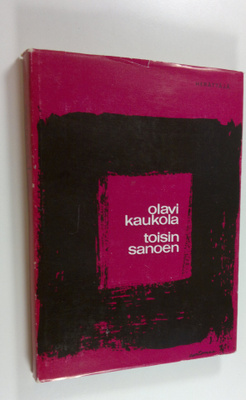 Olavi Kaukola : Toisin sanoen : kolmannen vuosikerran eva...