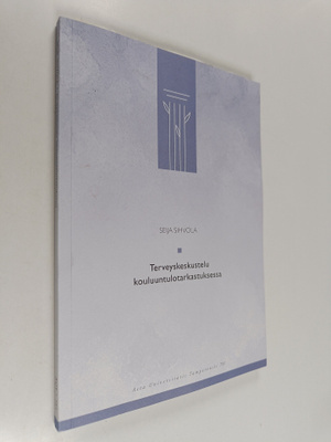 Seija Sihvola : Terveyskeskustelu kouluuntulotarkastuksessa