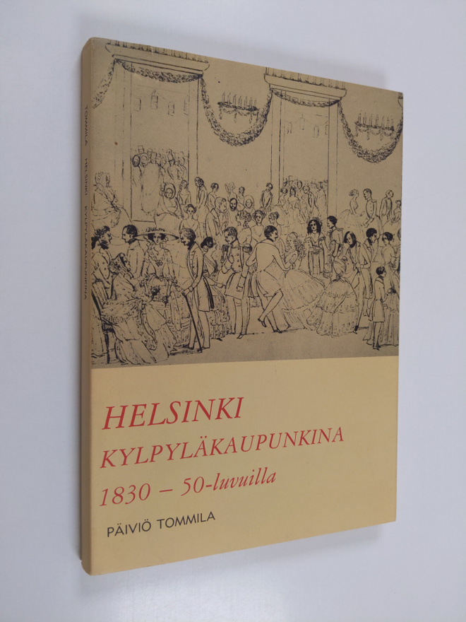 Päiviö Tommila : Helsinki kylpyläkaupunkina 1830 - 50 -lu...