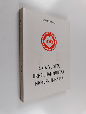 Osmo (toim.) Koivu : Sata vuotta urheiluammuntaa Hämeenli...