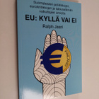 Ralph Jaari : EU: kyllä vai ei - Suomalaisten poliitikkoj... - pikkukuva 1