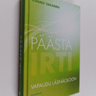 Kimmo Takanen : Päästä irti : vapaudu läsnäoloon - pikkukuva 1
