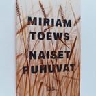 Miriam Toews : Naiset puhuvat - pikkukuva 1