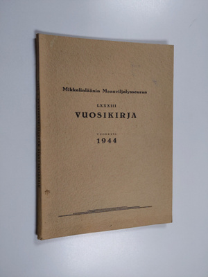 Mikkelinläänin maanviljelysseuran LXXXIII vuosikirja 1944