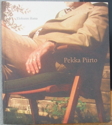 Pekka Piirto: Elokuun iltana, Wsoy 2003. 63 s