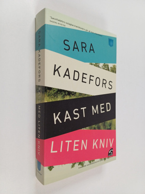 Sara Kadefors : Kast med liten kniv