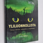 Judy Allen : Yliluonnollista : outoja ilmiöitä, uskomuksi... - pikkukuva 1