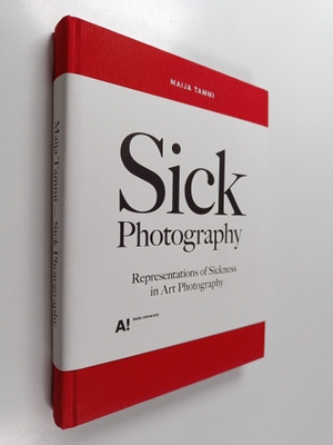 Maija Tammi : Sick Photography. Representations of Sickne...
