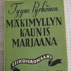 T. Pyrhönen: MÄKIMYLLYN KAUNIS MARJAANA, esikoisromaani - pikkukuva 1