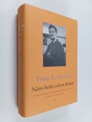 Timo K. Mukka : Näin hetki sitten ketun : runoja, proosaa...