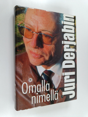 Juri Derjabin : Omalla nimellä : reunamerkintöjä Juri Kom...