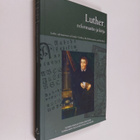 Luther, reformaatio ja kirja Luther, the Reformation, and... - pikkukuva 1