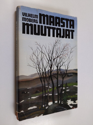 Vilhelm Moberg : Maastamuuttajat 1