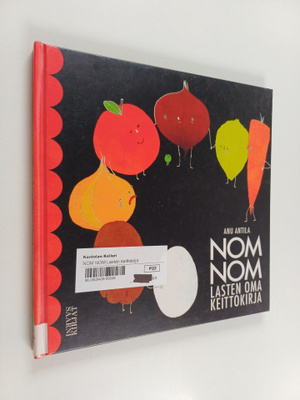 Anu Antila : Nom nom : lasten oma keittokirja
