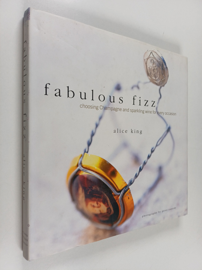 Alice King : Fabulous fizz : choosing champagne and spark...