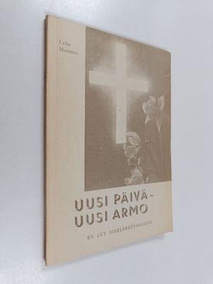 Urho Muroma : Uusi päivä - uusi armo
