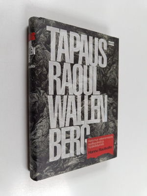 Hannu Rautkallio : Tapaus Raoul Wallenberg : kertomus vai...
