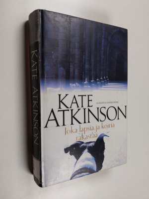 Kate Atkinson : Joka lapsia ja koiria rakastaa