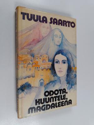 Tuula Saarto : Odota, kuuntele, Magdaleena
