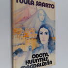 Tuula Saarto : Odota, kuuntele, Magdaleena - pikkukuva 1