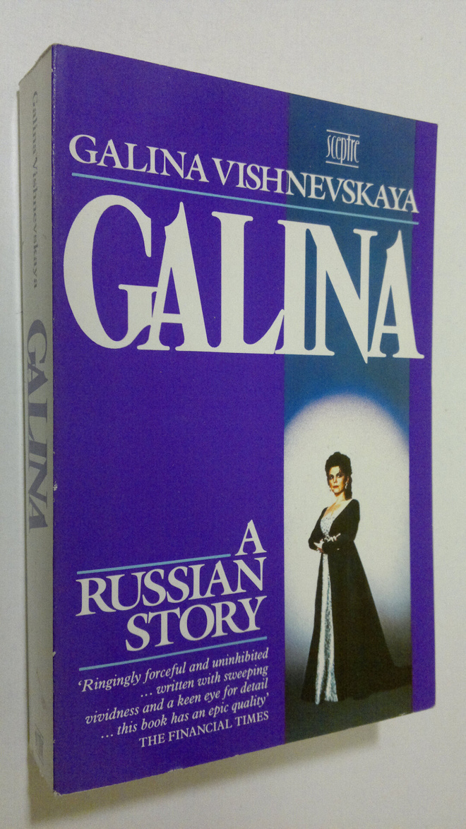 Galina Vishnevskaya : Galina : a Russian story