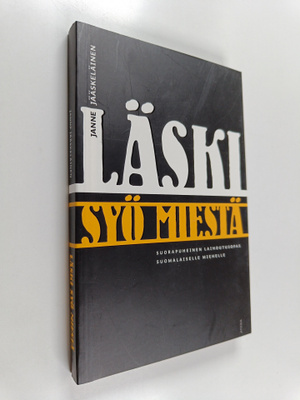 Janne Jääskeläinen : Läski syö miestä : suorapuheinen lai...