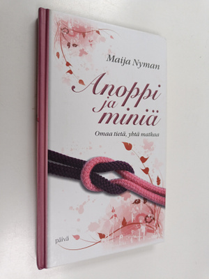 Maija Nyman : Anoppi ja miniä : omaa tietä, yhtä matkaa