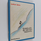 Marja Holm : Elämälläsi on vain yksi tarkoitus - pikkukuva 1