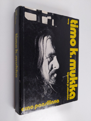 Erno Paasilinna : Timo K. Mukka, legenda jo eläessään