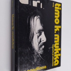 Erno Paasilinna : Timo K. Mukka, legenda jo eläessään - pikkukuva 1