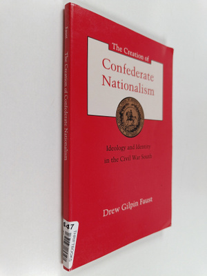 Drew Gilpin Faust : The Creation of Confederate Nationali...
