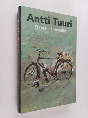Antti Tuuri : Elämä isänmaalle