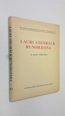 Lauri Stenbäck runoilijana ja muita tutkielmia - Kirjalli...