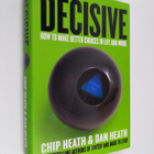 Chip Heath : Decisive : how to make better choices in lif... - pikkukuva 1